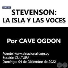 STEVENSON: LA ISLA Y LAS VOCES - Por CAVE OGDON -  Domingo, 04 de Diciembre de 2022